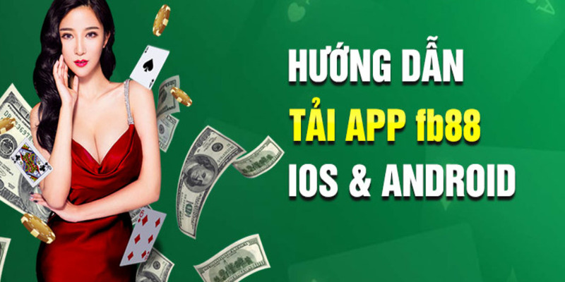 Chỉ dẫn chi tiết và dễ hiểu về các thao tác tải app Fb88